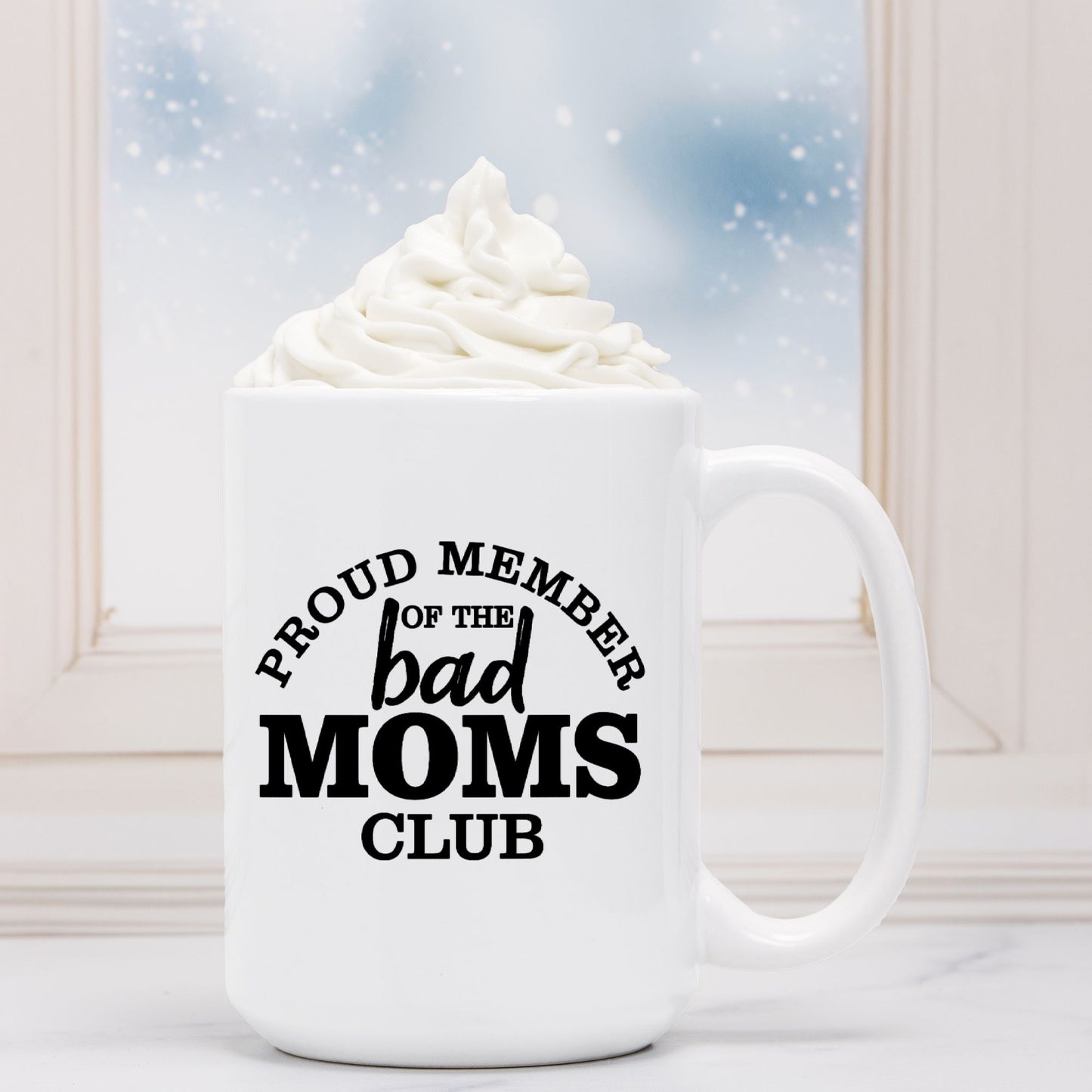 Bad Moms Club Mug Deluxe 15oz.