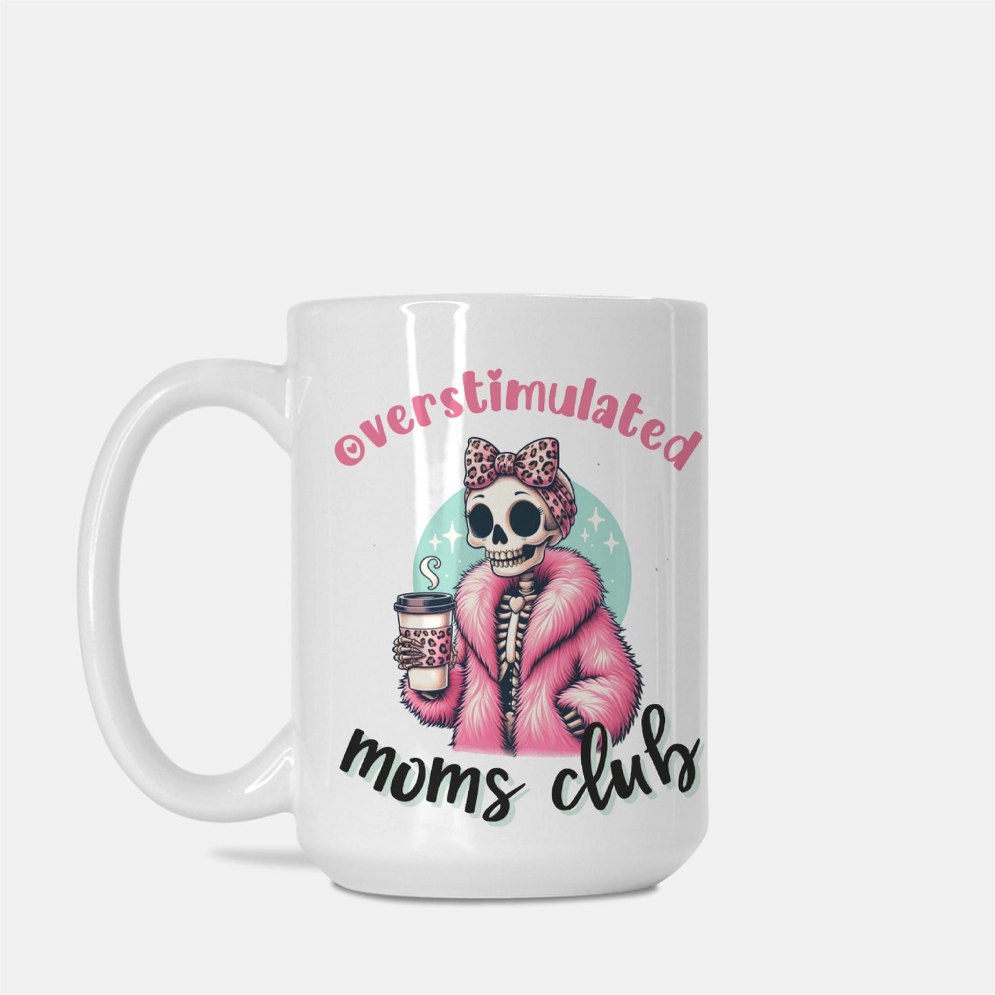 Overstimulated Moms Club Mug Deluxe 15oz.
