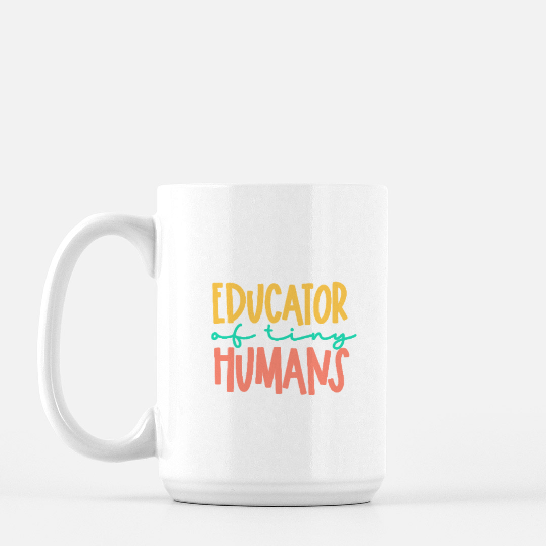 Educator of Tiny Humans Mug