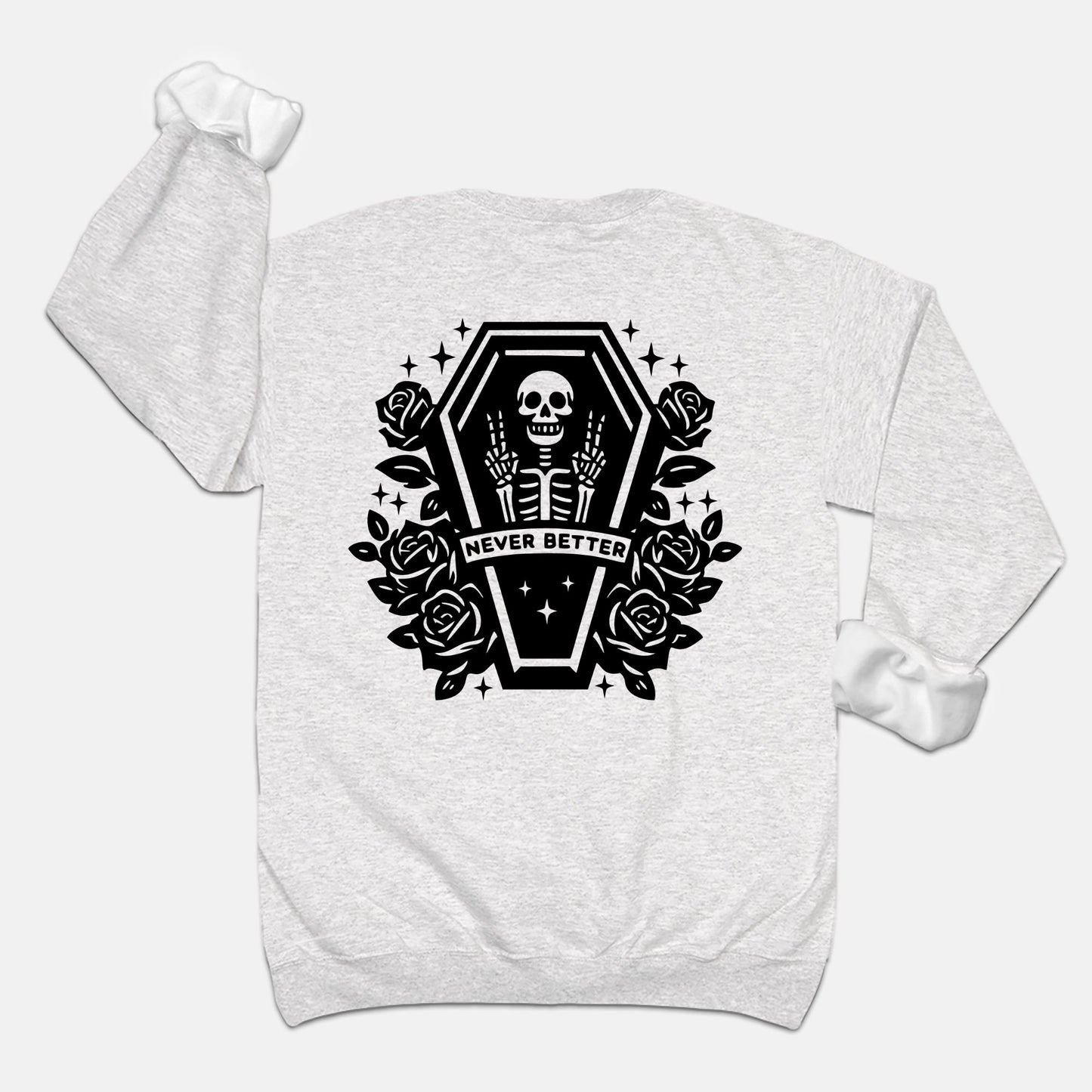 Never Better Unisex Crew Neck Sweatshirt