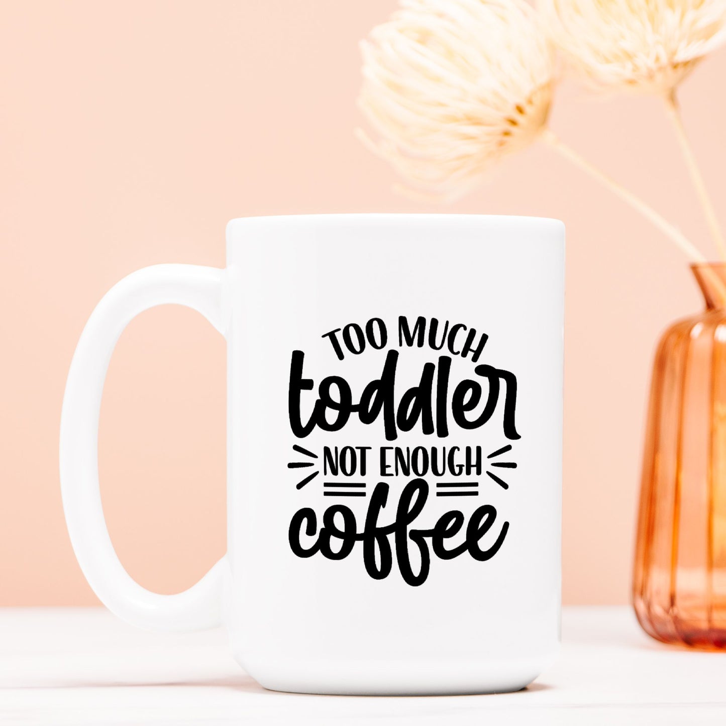 Too Much Toddler Mug Deluxe 15oz.