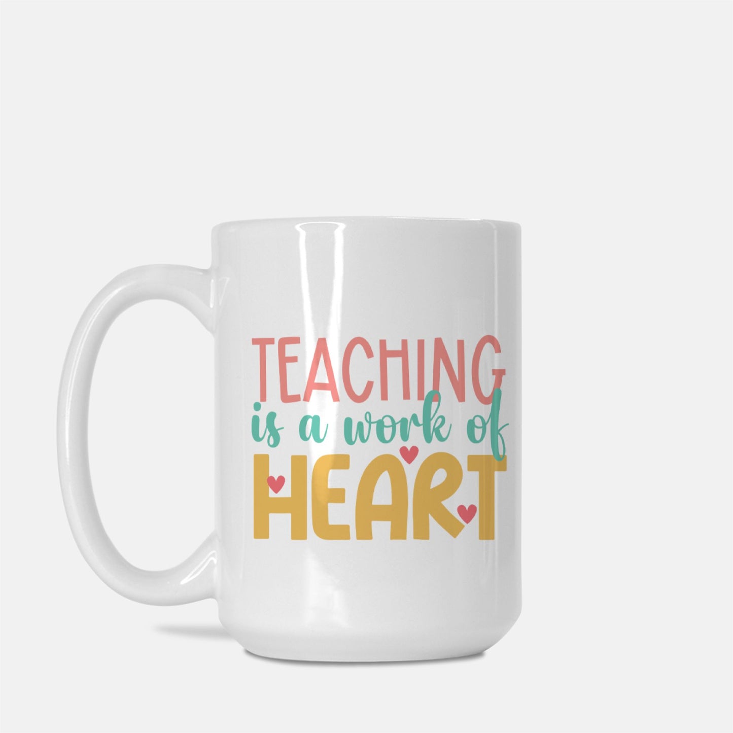 Teaching Work of Heart Mug Deluxe 15oz.
