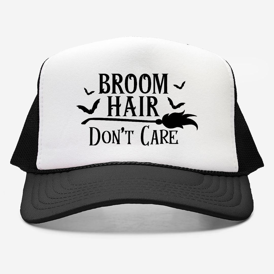 Broom Hair Don't Care Foam Trucker Hat