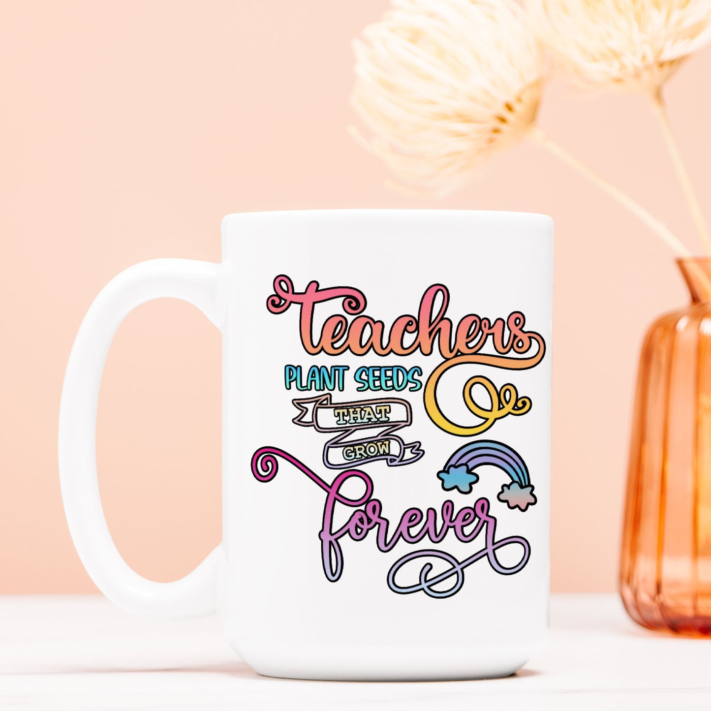 Rainbow Teachers Plant Seeds Mug Deluxe 15oz.