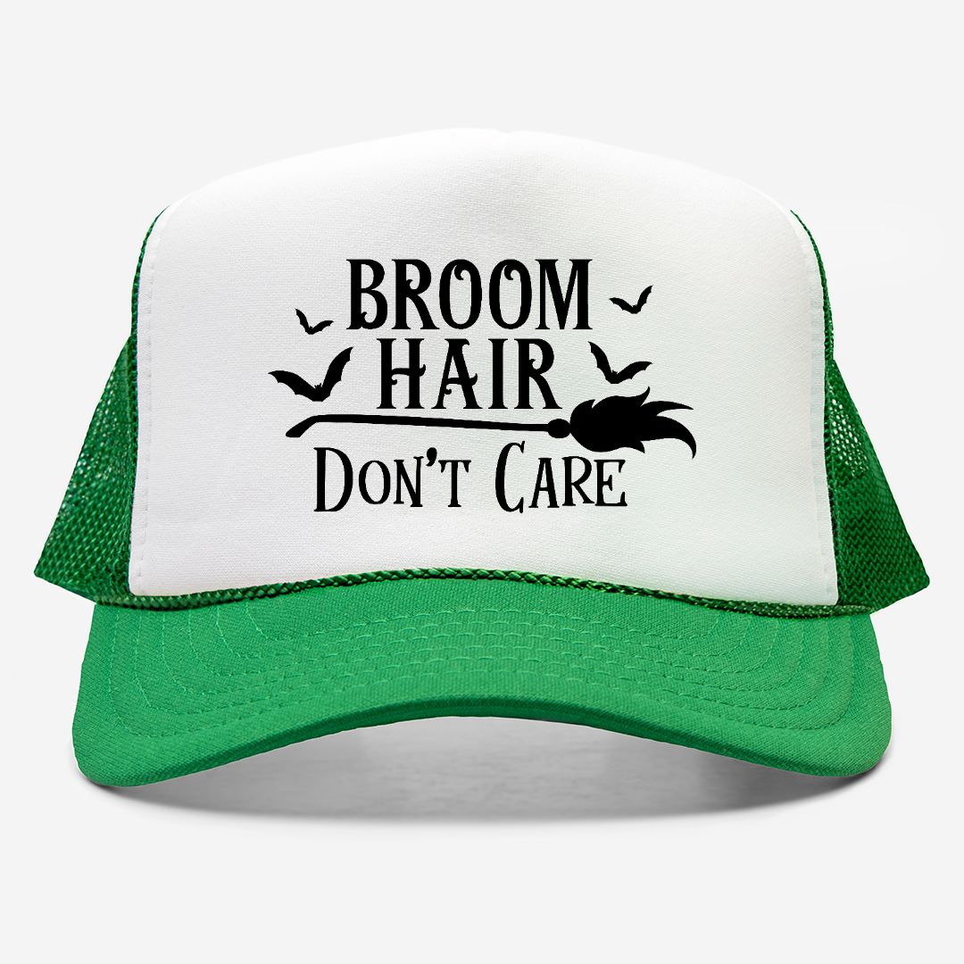 Broom Hair Don't Care Foam Trucker Hat
