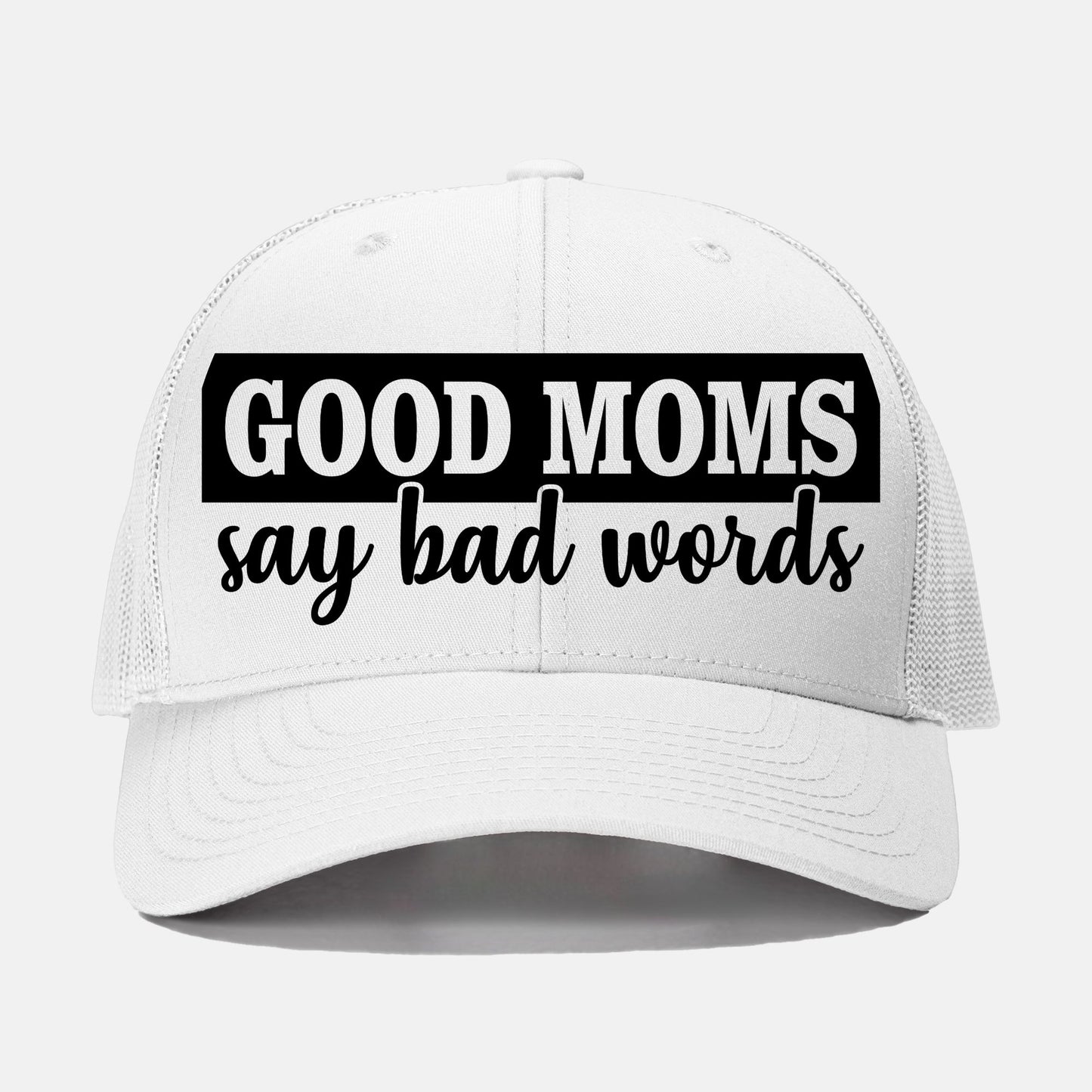 Good Moms Say Bad Words Trucker Hat