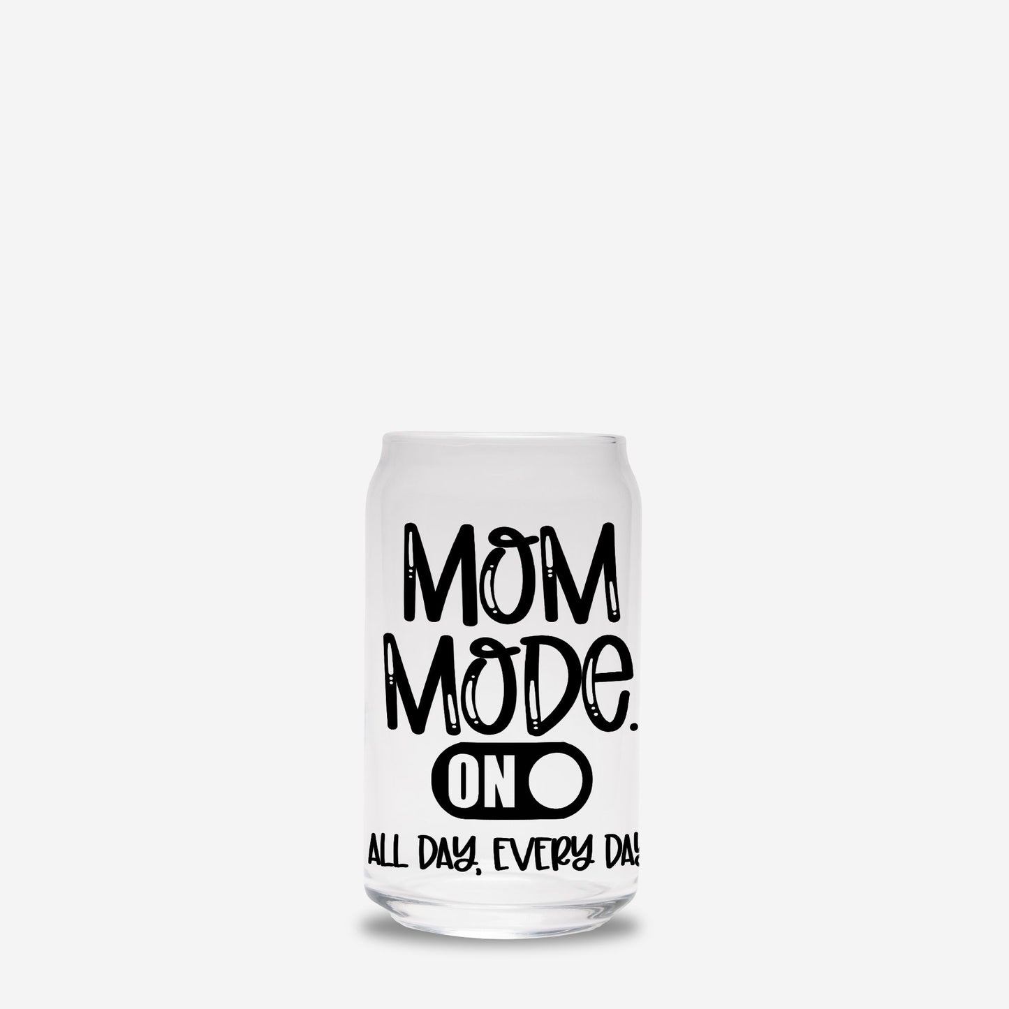 Mom Mode Glass Can