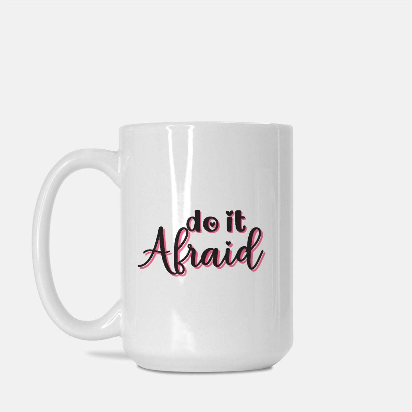 Do it Afraid Mug Deluxe 15oz.