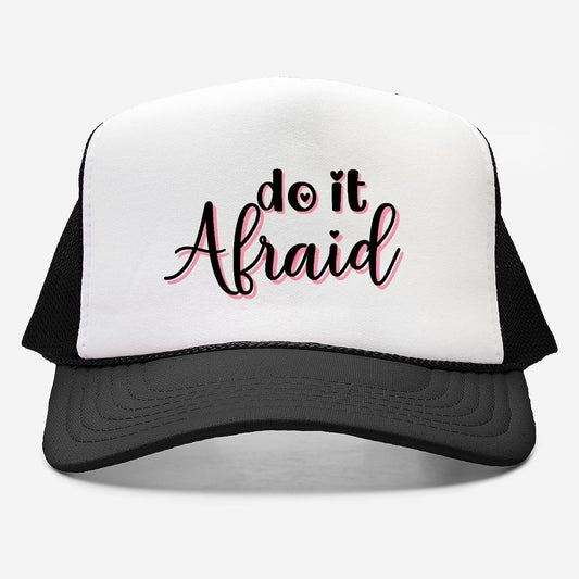 Do it Afraid Foam Trucker Hat