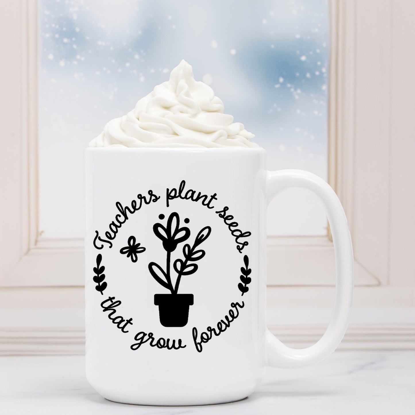 Teachers Plant Seeds Mug Deluxe 15oz.