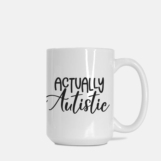 Actually Autistic Mug Deluxe 15oz.