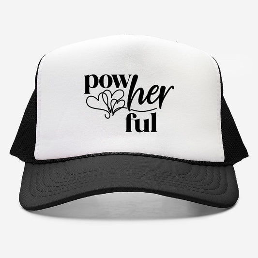 Pow-Her-Ful Foam Trucker Hat