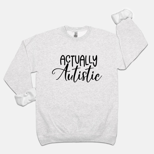 Actually Autistic Unisex Crew Neck Sweatshirt