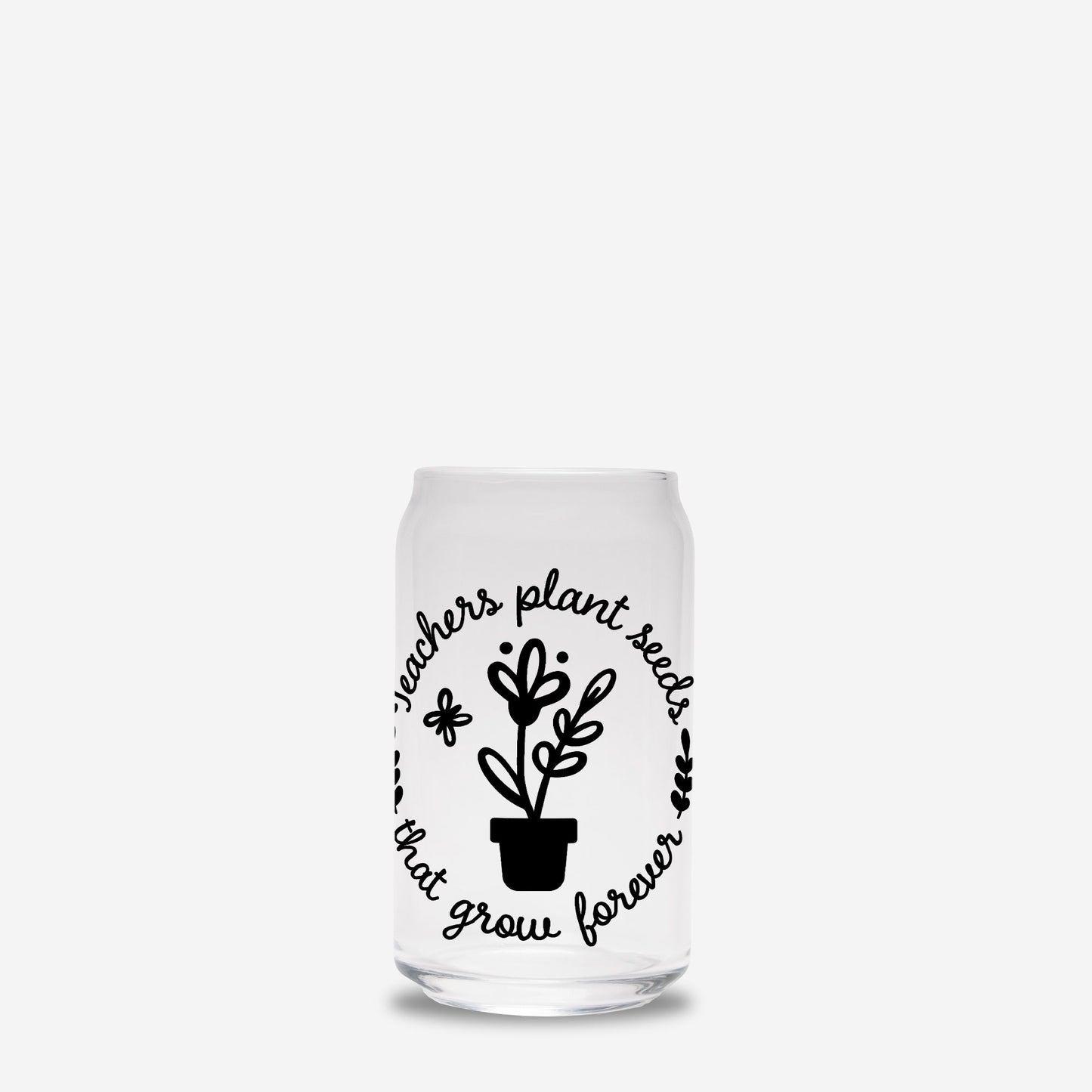Teachers Plant Seeds Glass Can 16oz