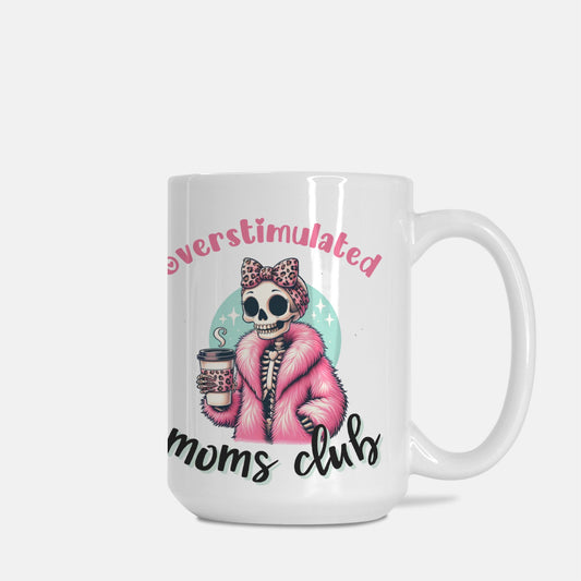Overstimulated Moms Club Mug Deluxe 15oz.